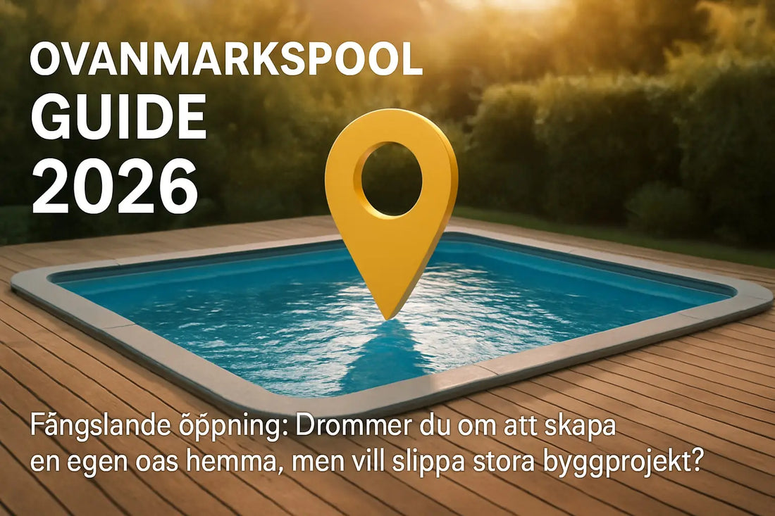 Ovanmarkspool Guide 2026: Allt Du Behöver Veta