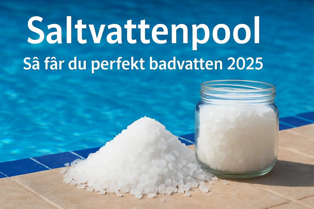 Pool Salt Guide 2025: Allt Du Behöver Veta För Din Pool